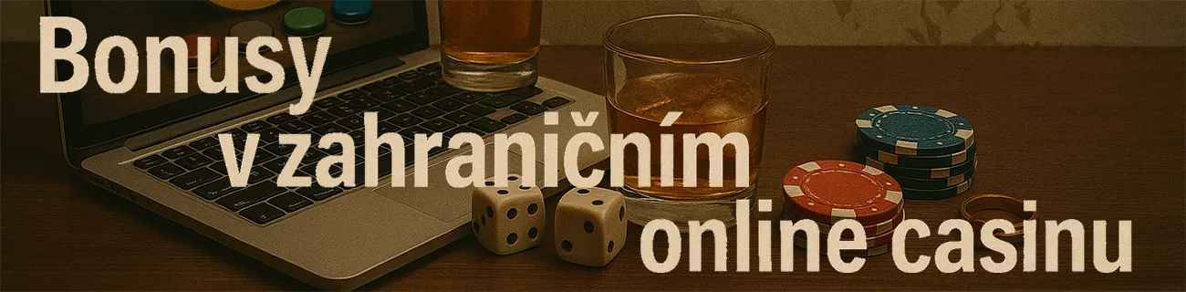 Bonusy v zahraničním online casinu