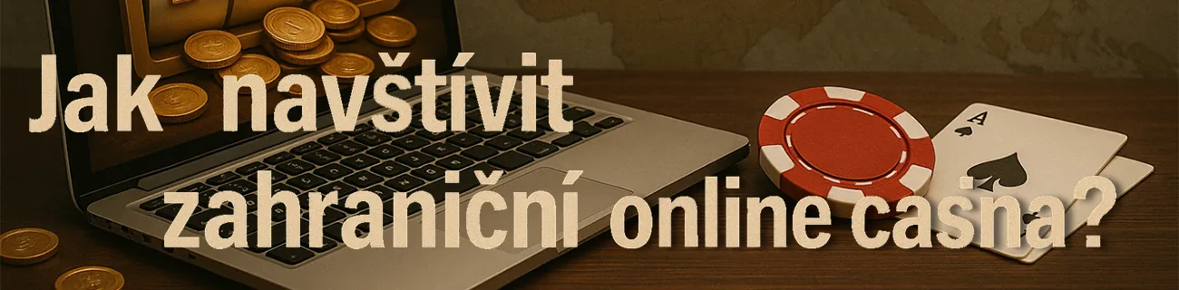 Jak navštívit zahraniční online casina?